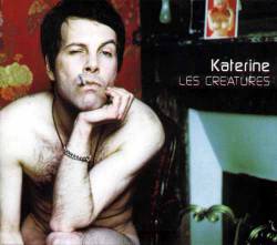Katerine : Les Creatures